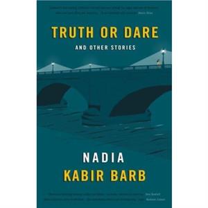 Truth or Dare by Nadia Kabir Barb