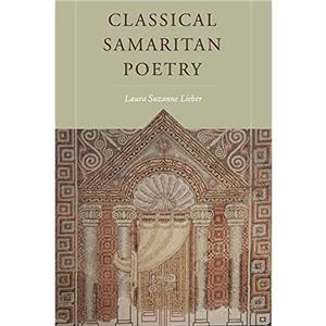 Classical Samaritan Poetry by Laura Suzanne Lieber