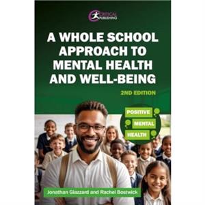 A Whole School Approach to Mental Health and Wellbeing by Rachel Bostwick