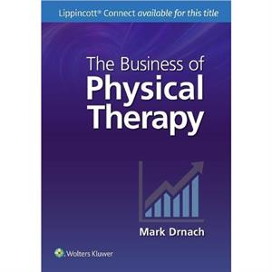 The Business of Physical Therapy by Mark Drnach