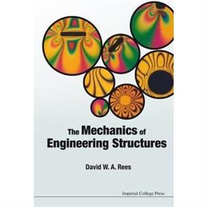 Mechanics Of Engineering Structures The by Rees & David W A Brunel Univ Of London & Uk