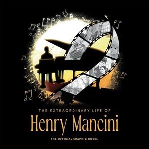 The Extraordinary Life of Henry Mancini Official Graphic Novel by David Calcano