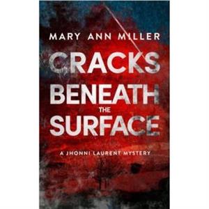 Cracks Beneath the Surface by Mary Ann Miller