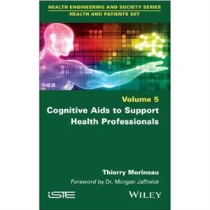 Cognitive Aids to Support Health Professionals by Morineau & Thierry Universite Bretagne Sud & France