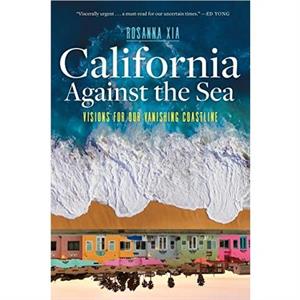 California Against the Sea by Rosanna Xia