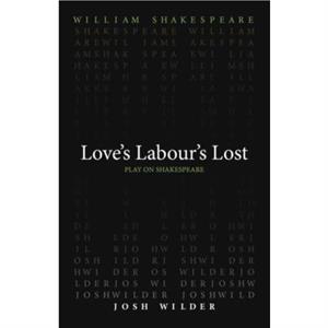 Loves Labours Lost by Josh Wilder