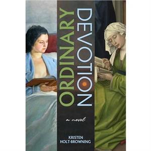 Ordinary Devotion by Kristen HoltBrowning