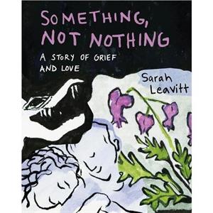 Something Not Nothing by Sarah Leavitt