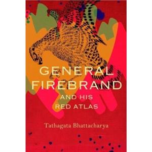 General Firebrand and His Red Atlas by Tathagata Bhattacharya