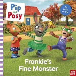 Pip and Posy Frankies Fine Monster TV tiein picture book by Pip and Posy