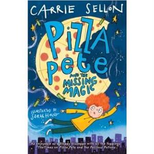 Pizza Pete and the Missing Magic by Carrie Sellon