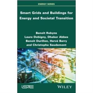 Smart Grids and Buildings for Energy and Societal Transition by Saudemont & Christophe L2EP & France