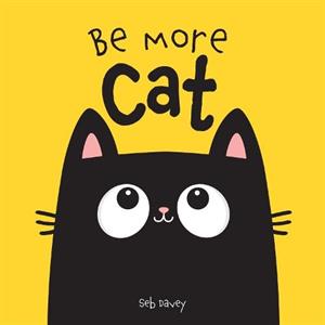 Be More Cat by Seb Davey