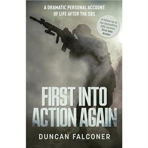 First Into Action Again by Duncan Falconer