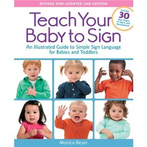 Teach Your Baby to Sign Revised and Updated 2nd Edition by Monica Beyer