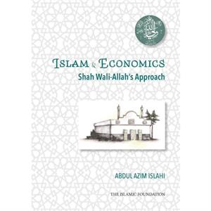 Shah WaliAllah Dihlawi and his Economic Thought by Dr. Abdul Azim Islahi