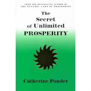 Secret of Unlimited Prosperity by Catherine Catherine Ponder Ponder