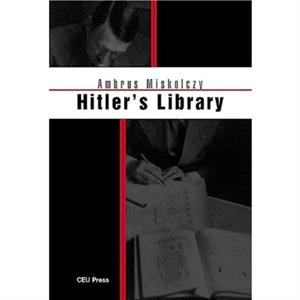 HitlerS Library by Miskolczy & Ambrus Professor of Cultural History & Eotvos Lorand University & Budapest