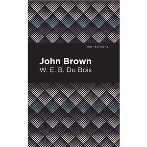 John Brown by W. E. B. Du Bois