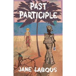 Past Participle by Jane Labous