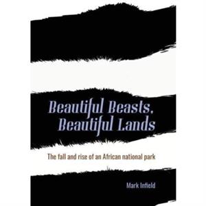 Beautiful Beasts Beautiful Lands by Mark Infield