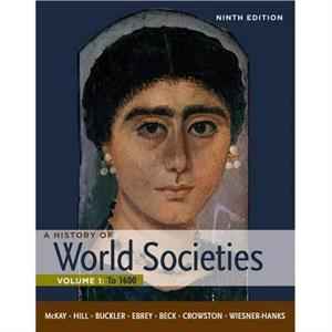 A History of World Societies Volume 1 by John McKay