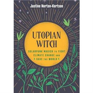 Utopian Witch by Justine NortonKertson