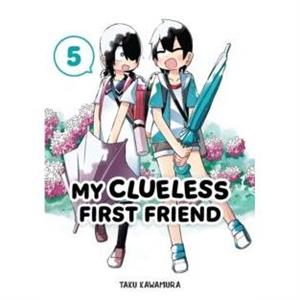 My Clueless First Friend 05 by Taku Kawamura