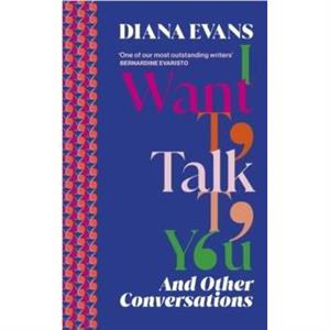 I Want to Talk to You by Diana Evans