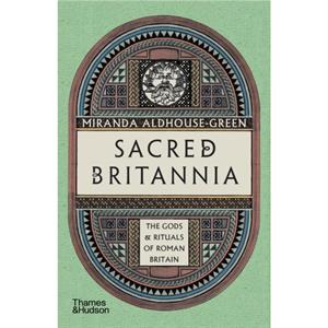 Sacred Britannia by Miranda AldhouseGreen