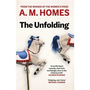 The Unfolding by A.M. Homes