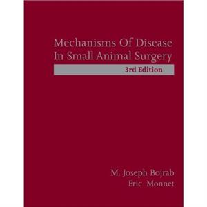 Mechanisms of Disease in Small Animal Surgery by Monnet & Eric Colorado State University & USA