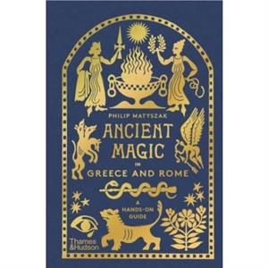 Ancient Magic in Greece and Rome by Philip Matyszak