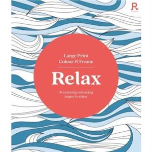 Large Print Colour  Frame  Relax Colouring Book for Adults by Richardson Puzzles and Games