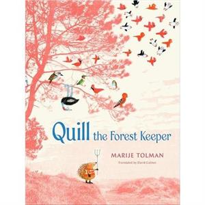 Quill the Forest Keeper by Marije Tolman