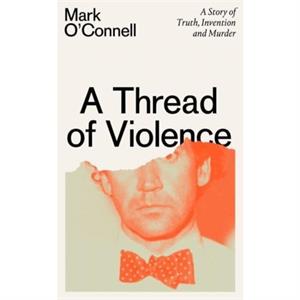 A Thread of Violence by Mark OConnell