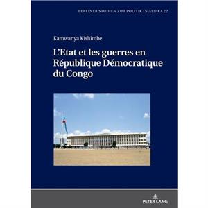 LEtat Et Les Guerres En Rpublique Dmocratique Du Congo by Kamwanya Kishimbe