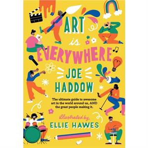 Art is Everywhere by Joe Haddow