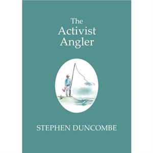 Fishing and the Art of Activism by Stephen Duncombe