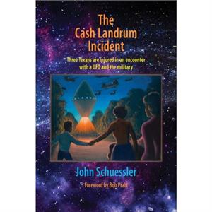 The Cash Landrum Incident by John Schuessler