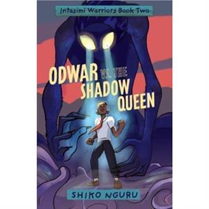 Odwar vs. the Shadow Queen by Shiko Nguru