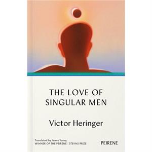 The Love of Singular Men by Victor Heringer