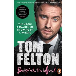 Beyond the Wand by Tom Felton