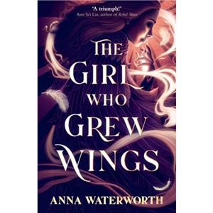 The Girl Who Grew Wings by Anna Waterworth