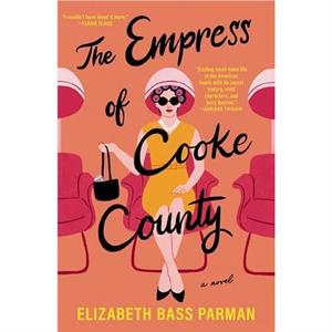 The Empress of Cooke County by Elizabeth Bass Parman