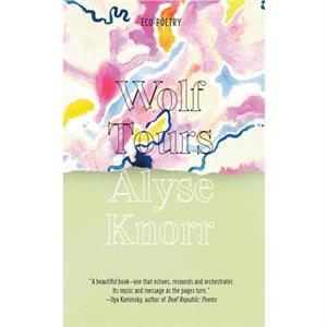 Wolf Tours by Alyse Knorr