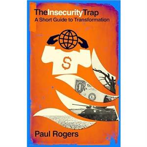 The Insecurity Trap by Paul Rogers