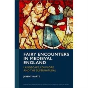 Fairy Encounters in Medieval England by Jeremy Harte