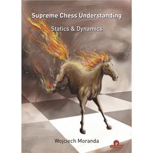 Supreme Chess Understanding by Wojciech Moranda