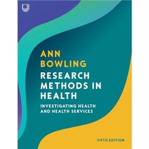 Research Methods in Health Investigating Health and Health Services by Ann Bowling